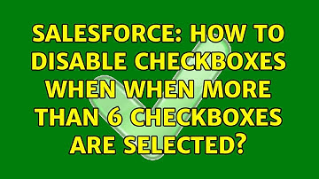 Salesforce: How to disable checkboxes when when more than 6 checkboxes are selected?