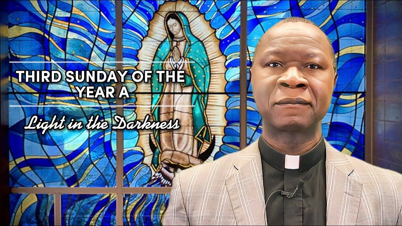 3RD SUNDAY OF YEAR A - Light in the Darkness
