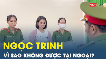 Phạm tội gây rối trật tự công cộng tạm giam 3 tháng Ngọc Trinh không được tại ngoại  |VT