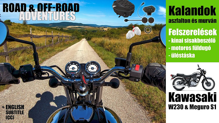 Kalandos felfedezőtúra és az új motoros kiegészítőim | Kawasaki W230 & Meguro | Kínai sisakbeszélő