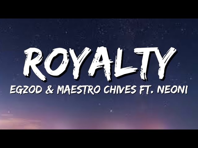 Egzod u0026 Maestro Chives - Royalty [ Lyrics ] ft. Neoni class=