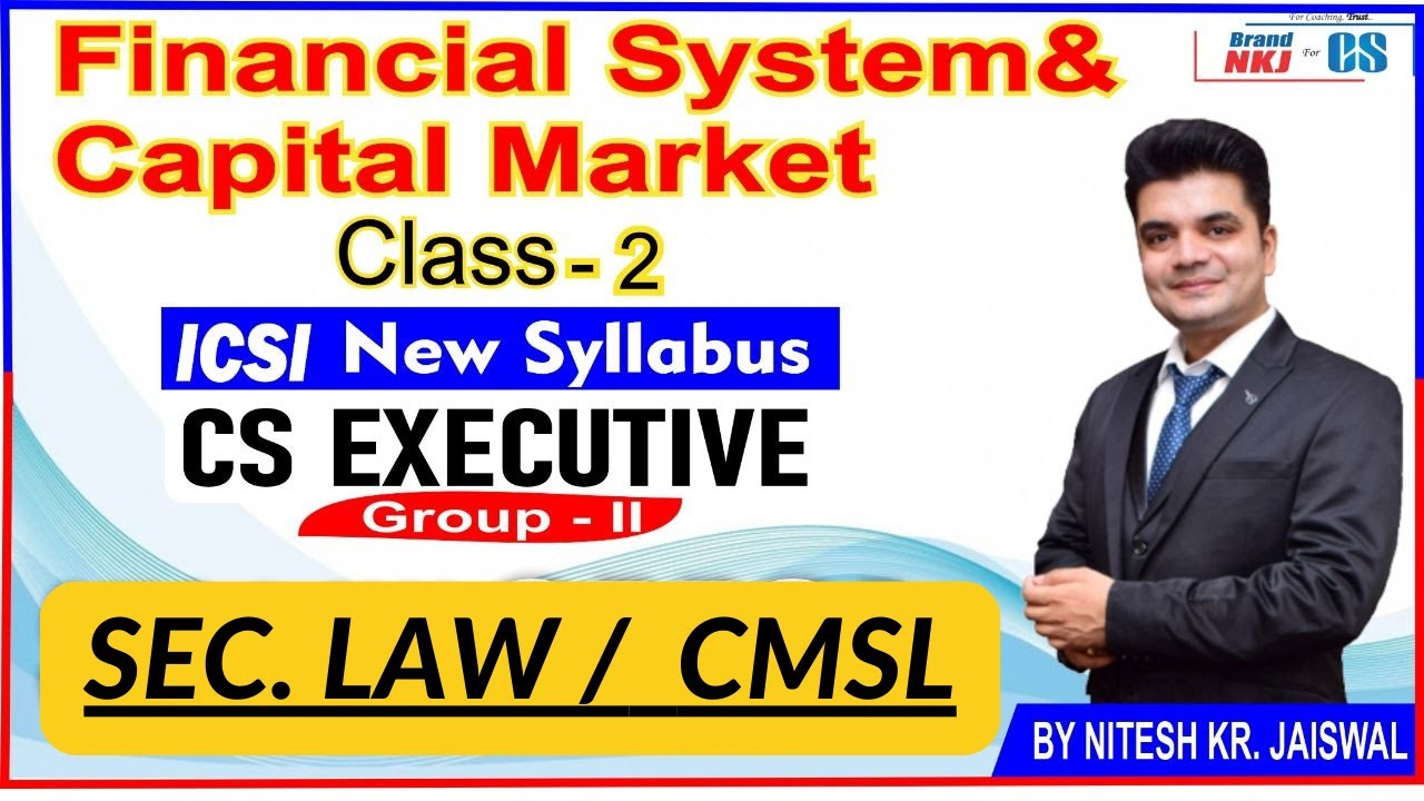 FINANCIAL SYSTEM & CAPITAL MARKET CLASS-2| CS EXECUTIVE|BY CS NKJ SIR ...