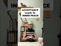 Acceptance Leads to PEACE