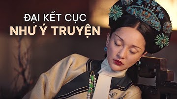 TẤT TẦN TẬT VỀ HẬU CUNG NHƯ Ý TRUYỆN (Phần cuối)