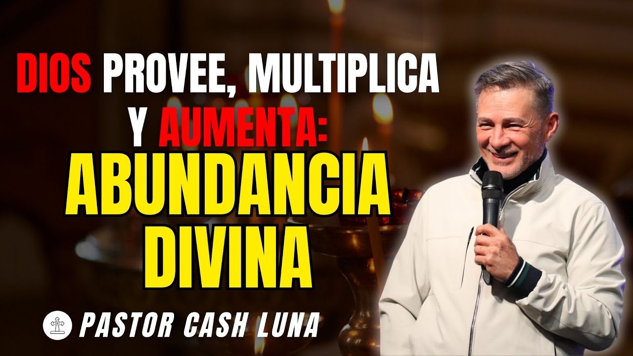 ✨ DIOS PROVEE, MULTIPLICA Y AUMENTA: ABUNDANCIA DIVINA | PREDICAS CASH LUNA | PRÉDICAS CRISTIANAS ✨