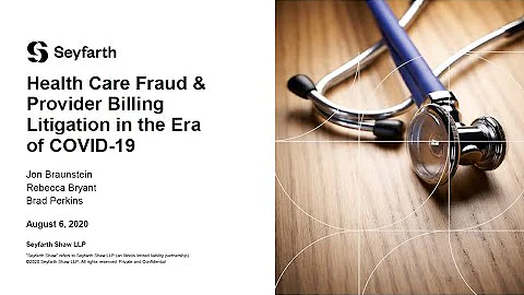 Seyfarth Webinar: Health Care Fraud & Provider Billing Litigation in the Era of COVID 19