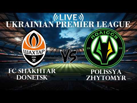 🔴FC Shakhtar Donetsk VS Polissya Zhytomyr | Ukrainian Premier League | Live Score — football video