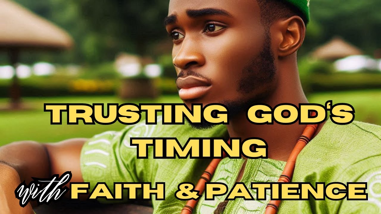 Trusting in God's Timing on Your Journey of Faith and Patience - YouTube