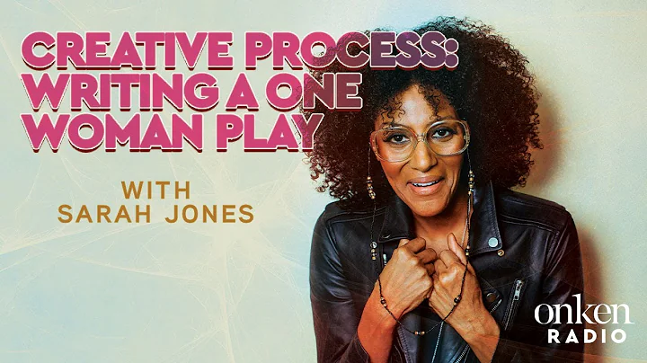 Sarah Jones - The Creative Process On Writing A On...