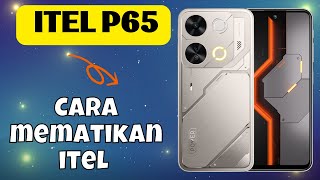 Cara Mematikan Itel P65