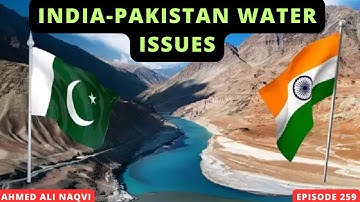 India - Pakistan Water Issues and Indus Waters Treaty  I CSS 2025  I Ahmed Ali Naqvi  I Episode 259