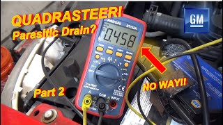 QUADRASTEER! GM Parasitic Battery Drain from the FACTORY? (Part 2)