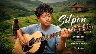 Silpon Moses Hk | Acoustic Cover #haopu 🥰🎸Thadou Kuki 90s Lyrics 