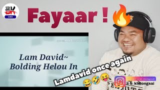 Bolding Helou In - Lamdavid Khongsai Bk Reacts