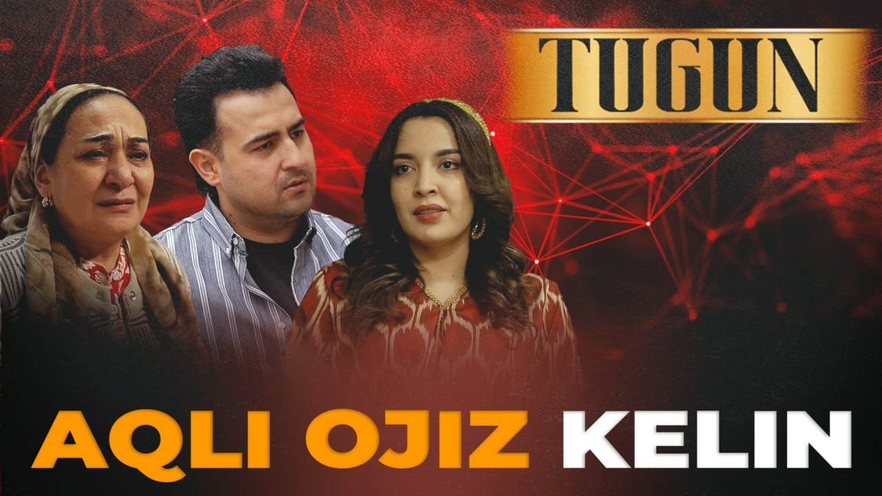 AQLI OJIZ KELIN  | TUGUN 307 BO'LIM