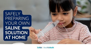 How to make saline solution (nasal rinse) at home | AboutKidsHealth | The Hospital for Sick Children