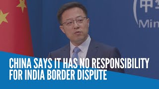 China's foreign ministry spokesperson zhao lijian says beijing is not
responsible for the china-india border clash and “the rights wrongs
of situatio...