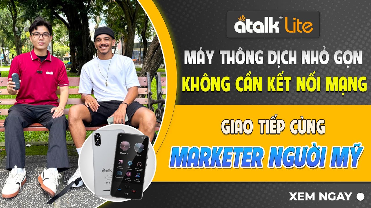 Giao Tiếp Tiện Lợi Cùng Với Marketer Người Mỹ Cùng Máy Dịch 2 Chiều ATalk Plus+