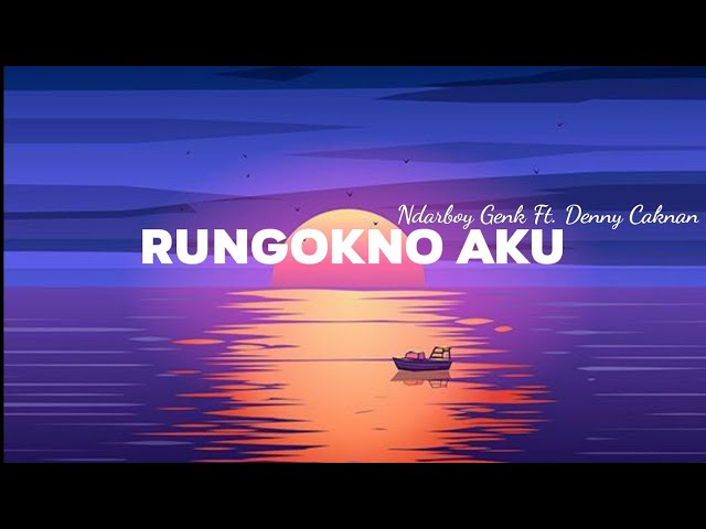 Ndarboy Genk Ft. Denny Caknan - Rungokno Aku  (Lyrics) class=
