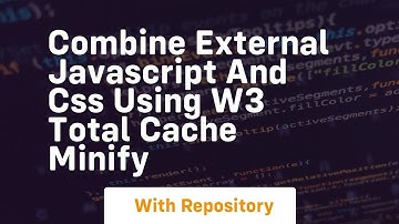 Combine external javascript and css using w3 total cache minify