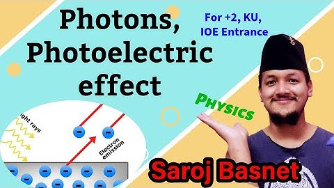 Photons, Photoelectric effect concept with MCQ for IOE Entrance & NEB exam | Saroj Basnet