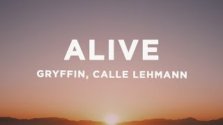 Gryffin - Alive (Lyrics) ft. Calle Lehmann
