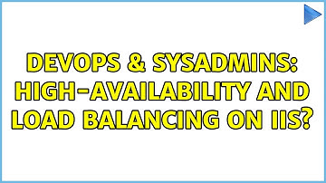 DevOps & SysAdmins: High-availability and load balancing on IIS? (3 Solutions!!)