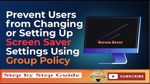 Prevent Users from Changing or Setting Up Screen Saver Settings Using Group Policy