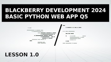 Blackberry Development  Lesson 1: Basic Python Web App on  Q5 (2024 Edition)