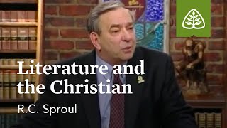 Literature and the Christian: Recovering the Beauty of the Arts with R.C. Sproul