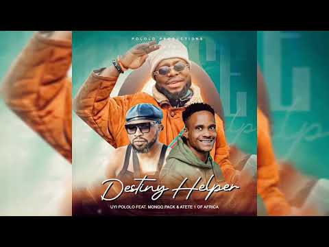 Destiny Helper Uyi Pololo Ft Mongo Pack Atete 1 Of Africa Official Audio