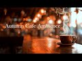 Autumn Cafe Ambience