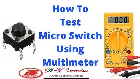How To Test Micro Switch Using Multimeter | Acme SMART Innovations