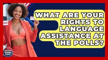 What Are Your Rights To Language Assistance At The Polls? - First Time Voter Expert