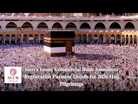 Sierra Leone Commercial Bank Announces Registration Payment Details for 2026 Hajj Pilgrimage