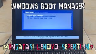 Overcoming the Lenovo Laptop Windows Boot Manager Genks Boot Menu Display Problem (Not Entering W...
