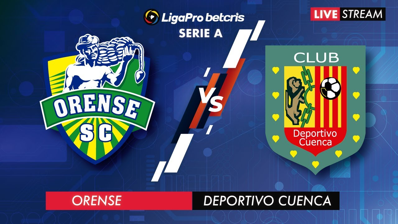 ORENSE VS DEPORTIVO CUENCA- EN VIVO LIGA PRO - CAMPEONATO ECUATORIANO ...