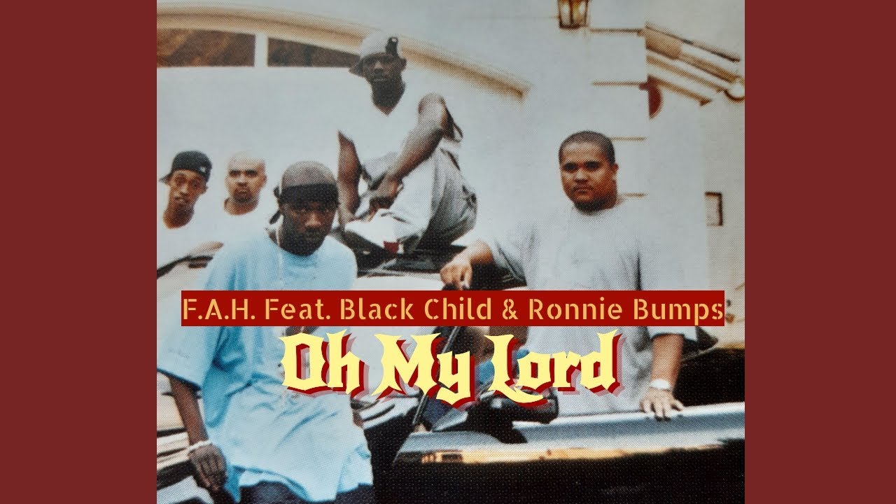 F.A.H. Feat. Black Child & Ronnie Bumps - Oh My Lord - YouTube