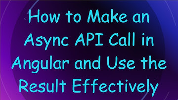 How to Make an Async API Call in Angular and Use the Result Effectively