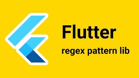 Flutter Lib Intro - Thư viện Regex Pattern