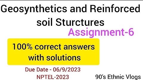 Geosynthetics and Reinforced Soil Sturctures Assignment-6 #nptel #nptel2023 #assignment