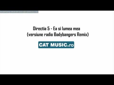 Directia 5 - Ea Si Lumea Mea (Bodybangers Remix)