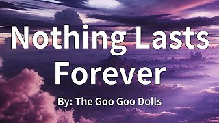Download Lagu The Goo Goo Dolls - Nothing Lasts Forever (Lyrics) MP3 Download Lagu The Goo Goo Dolls - Nothing Lasts Forever (Lyrics) MP3