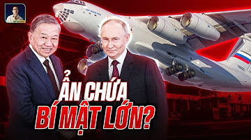VÌ SAO MÁY BAY VẬN TẢI HIỆN ĐẠI NHẤT CỦA NGA LẠI HẠ CÁNH CẢ 2 SÂN BAY TÂN SƠN NHẤT & NỘI BÀI?