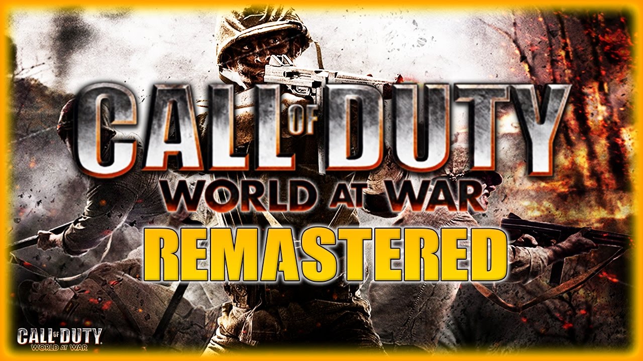 Call Of Duty World At War Remastered CALL OF DUTY - WORLD AT WAR REMASTER?, SHOULD WE GET A WORLD AT WAR