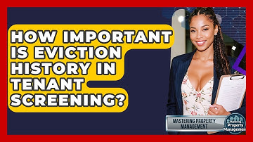 How Important Is Eviction History In Tenant Screening? - Mastering Property Management