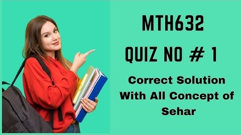 Mth632 Quiz No 1 💯 Correct Solution Spring 2021