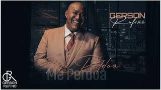 Video thumbnail of "Gerson Rufino - Me Perdoa"