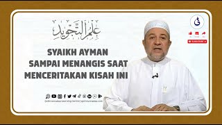 SYAIKH AYMAN SAMPAI MENANGIS SAAT MENCERITAKAN KISAH INI