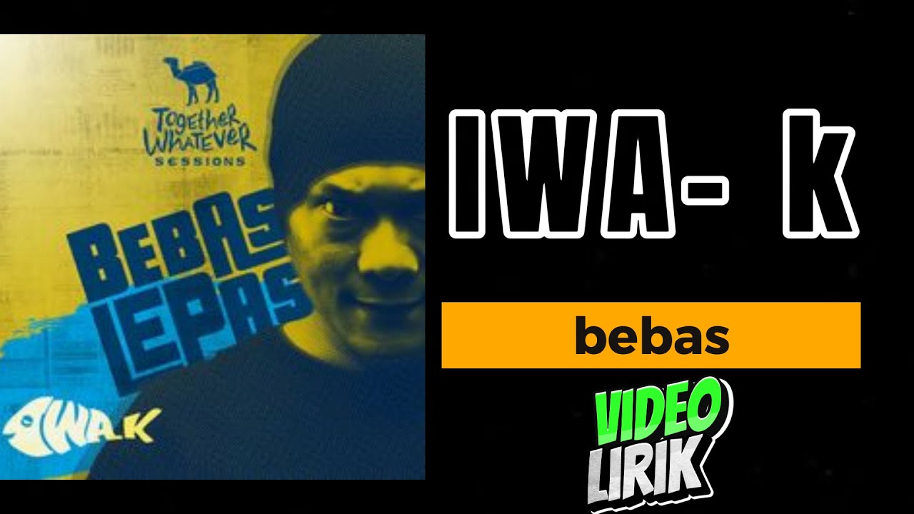 Iwa K - bebas  [ lirik ]